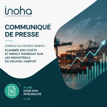 Image article :Conflit au Moyen-Orient : INOHA alerte sur la flambée des coûts qui fragilise les industriels du Nouvel Habitat