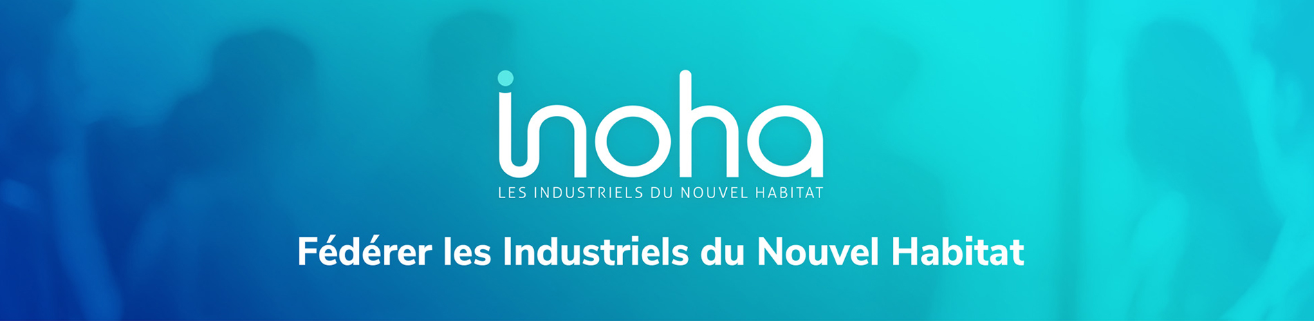 Inoha les industriels du nouvel habitat